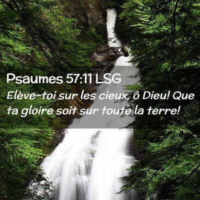 Picture 02 - Psaumes 57:11 LSG - Elève-toi sur les cieux, ô Dieu! Que ta gloire - Bible Verse Picture