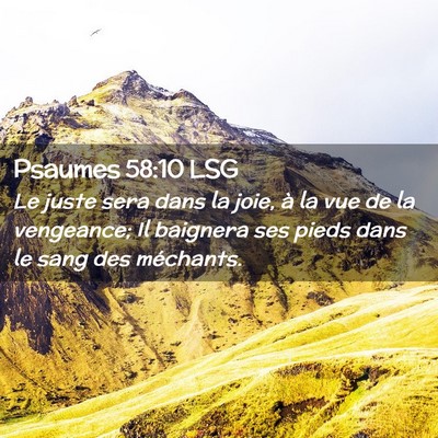 Picture 02 - Psaumes 58:10 LSG - Le juste sera dans la joie, à la vue de la - Bible Verse Picture
