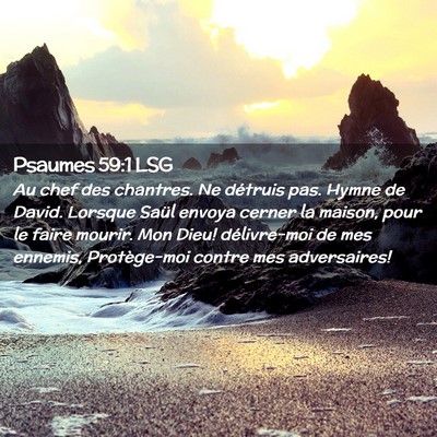 Picture 02 - Psaumes 59:1 LSG - Au chef des chantres. Ne détruis pas. Hymne de - Bible Verse Picture