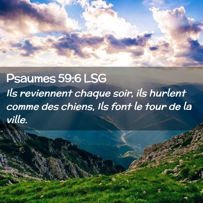 Picture 02 - Psaumes 59:6 LSG - Ils reviennent chaque soir, ils hurlent comme des - Bible Verse Picture
