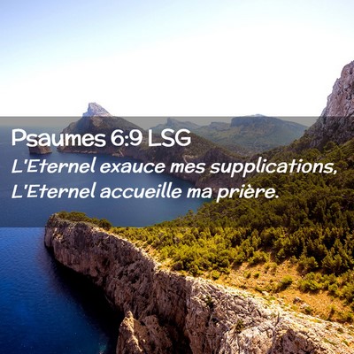 Picture 02 - Psaumes 6:9 LSG - L'Eternel exauce mes supplications, L'Eternel - Bible Verse Picture