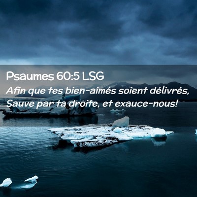 Picture 02 - Psaumes 60:5 LSG - Afin que tes bien-aimés soient délivrés, Sauve - Bible Verse Picture