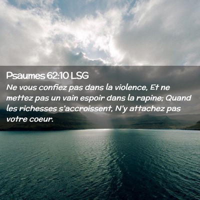 Picture 02 - Psaumes 62:10 LSG - Ne vous confiez pas dans la violence, Et ne - Bible Verse Picture