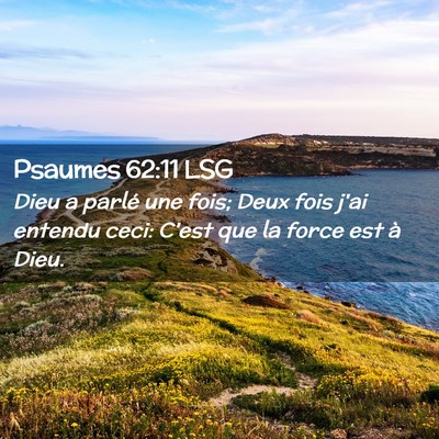 Picture 02 - Psaumes 62:11 LSG - Dieu a parlé une fois; Deux fois j'ai entendu - Bible Verse Picture