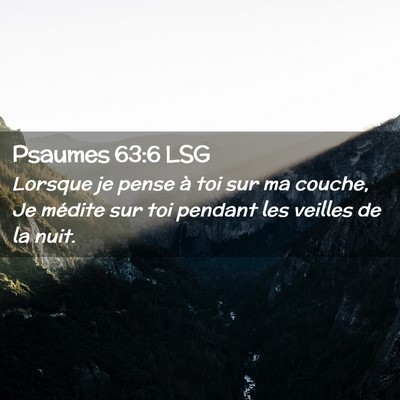 Picture 02 - Psaumes 63:6 LSG - Lorsque je pense à toi sur ma couche, Je médite - Bible Verse Picture