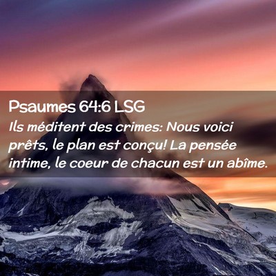 Picture 02 - Psaumes 64:6 LSG - Ils méditent des crimes: Nous voici prêts, le - Bible Verse Picture
