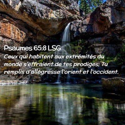 Picture 02 - Psaumes 65:8 LSG - Ceux qui habitent aux extrémités du monde - Bible Verse Picture