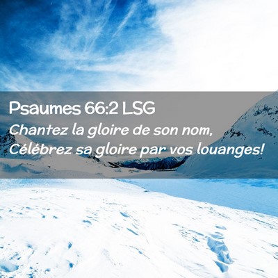 Picture 02 - Psaumes 66:2 LSG - Chantez la gloire de son nom, Célébrez sa - Bible Verse Picture