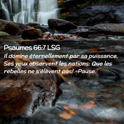 Picture 02 - Psaumes 66:7 LSG - Il domine éternellement par sa puissance, Ses - Bible Verse Picture