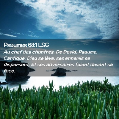 Picture 02 - Psaumes 68:1 LSG - Au chef des chantres. De David. Psaume. Cantique. - Bible Verse Picture