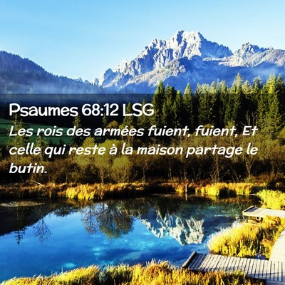 Picture 02 - Psaumes 68:12 LSG - Les rois des armées fuient, fuient, Et celle qui - Bible Verse Picture