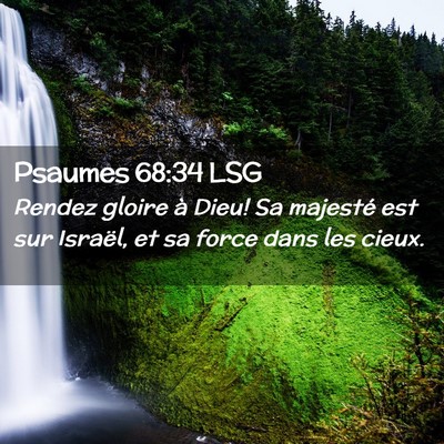 Picture 02 - Psaumes 68:34 LSG - Rendez gloire à Dieu! Sa majesté est sur - Bible Verse Picture