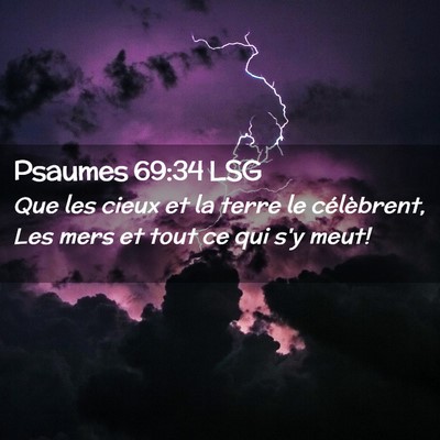 Picture 02 - Psaumes 69:34 LSG - Que les cieux et la terre le célèbrent, Les - Bible Verse Picture