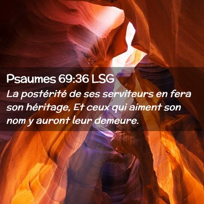 Picture 02 - Psaumes 69:36 LSG - La postérité de ses serviteurs en fera son - Bible Verse Picture
