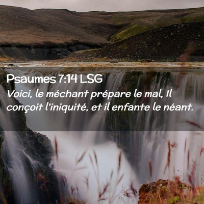 Picture 02 - Psaumes 7:14 LSG - Voici, le méchant prépare le mal, Il conçoit - Bible Verse Picture