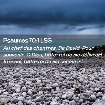 Picture 02 - Psaumes 70:1 LSG - Au chef des chantres. De David. Pour souvenir. O - Bible Verse Picture