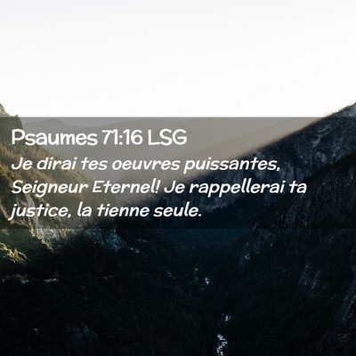 Picture 02 - Psaumes 71:16 LSG - Je dirai tes oeuvres puissantes, Seigneur - Bible Verse Picture