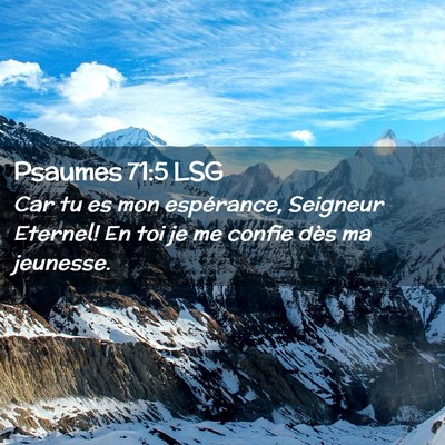 Picture 02 - Psaumes 71:5 LSG - Car tu es mon espérance, Seigneur Eternel! En - Bible Verse Picture