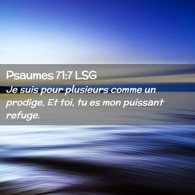 Picture 02 - Psaumes 71:7 LSG - Je suis pour plusieurs comme un prodige, Et toi, - Bible Verse Picture