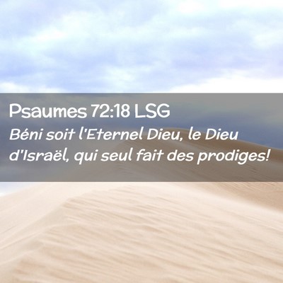 Picture 02 - Psaumes 72:18 LSG - Béni soit l'Eternel Dieu, le Dieu d'Israël, qui - Bible Verse Picture