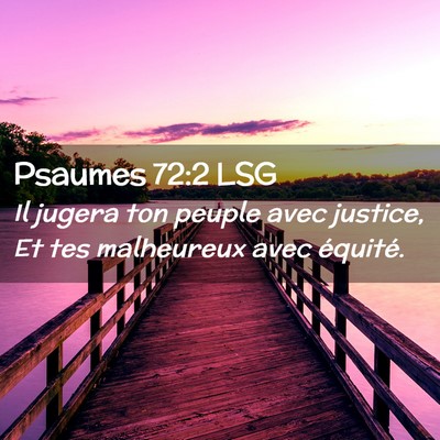Picture 02 - Psaumes 72:2 LSG - Il jugera ton peuple avec justice, Et tes - Bible Verse Picture