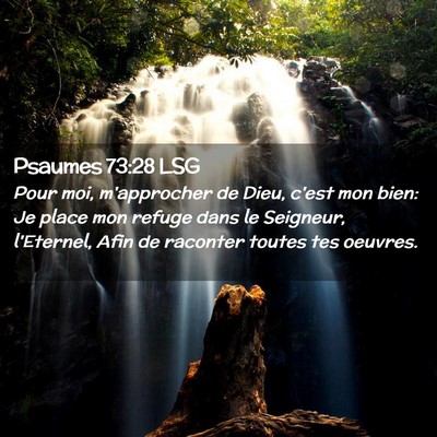 Picture 02 - Psaumes 73:28 LSG - Pour moi, m'approcher de Dieu, c'est mon bien: Je - Bible Verse Picture