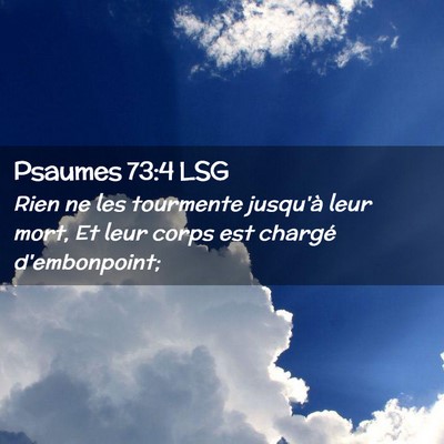 Picture 02 - Psaumes 73:4 LSG - Rien ne les tourmente jusqu'à leur mort, Et leur - Bible Verse Picture