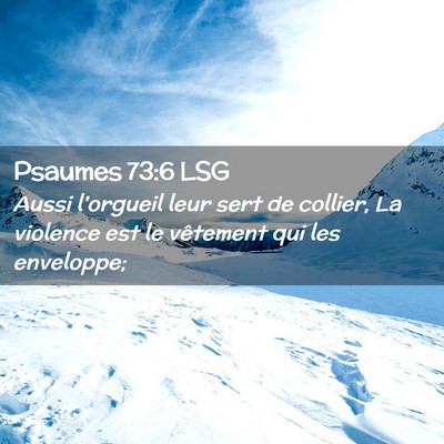 Picture 02 - Psaumes 73:6 LSG - Aussi l'orgueil leur sert de collier, La violence - Bible Verse Picture