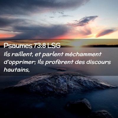 Picture 02 - Psaumes 73:8 LSG - Ils raillent, et parlent méchamment d'opprimer; - Bible Verse Picture