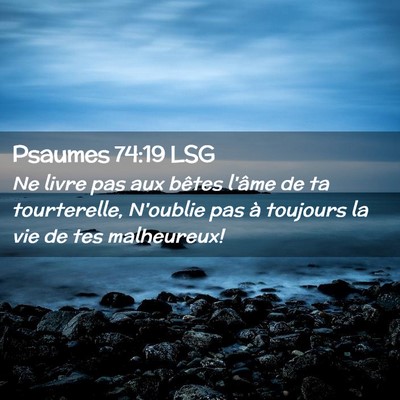 Picture 02 - Psaumes 74:19 LSG - Ne livre pas aux bêtes l'âme de ta tourterelle, - Bible Verse Picture