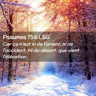 Picture 02 - Psaumes 75:6 LSG - Car ce n'est ni de l'orient, ni de l'occident, Ni - Bible Verse Picture