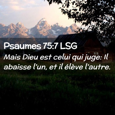 Picture 02 - Psaumes 75:7 LSG - Mais Dieu est celui qui juge: Il abaisse l'un, et - Bible Verse Picture