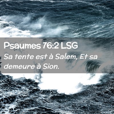 Picture 02 - Psaumes 76:2 LSG - Sa tente est à Salem, Et sa demeure à - Bible Verse Picture