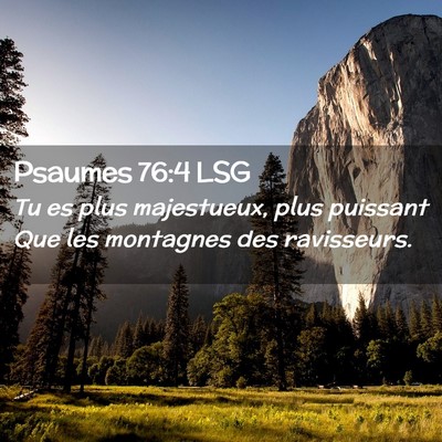 Picture 02 - Psaumes 76:4 LSG - Tu es plus majestueux, plus puissant Que les - Bible Verse Picture