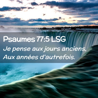 Picture 02 - Psaumes 77:5 LSG - Je pense aux jours anciens, Aux années - Bible Verse Picture