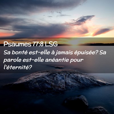 Picture 02 - Psaumes 77:8 LSG - Sa bonté est-elle à jamais épuisée? Sa parole - Bible Verse Picture