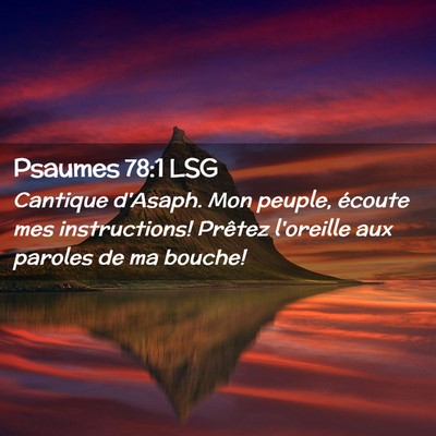 Picture 02 - Psaumes 78:1 LSG - Cantique d'Asaph. Mon peuple, écoute mes - Bible Verse Picture