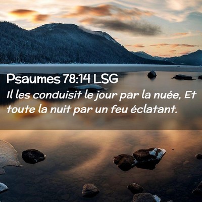Picture 02 - Psaumes 78:14 LSG - Il les conduisit le jour par la nuée, Et toute - Bible Verse Picture