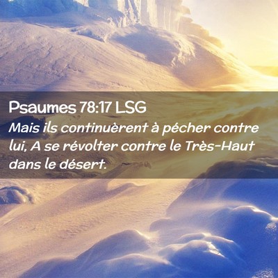 Picture 02 - Psaumes 78:17 LSG - Mais ils continuèrent à pécher contre lui, A - Bible Verse Picture