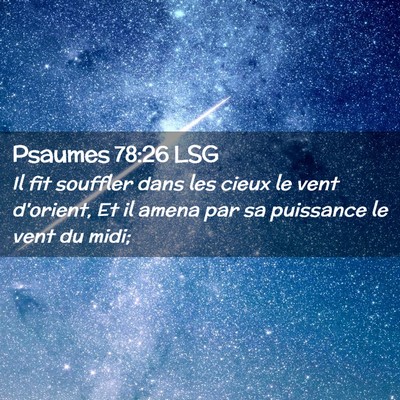 Picture 02 - Psaumes 78:26 LSG - Il fit souffler dans les cieux le vent d'orient, - Bible Verse Picture