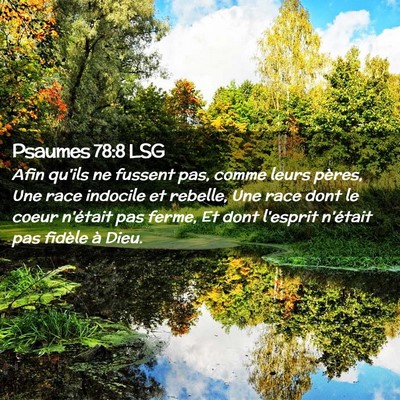 Picture 02 - Psaumes 78:8 LSG - Afin qu'ils ne fussent pas, comme leurs pères, - Bible Verse Picture