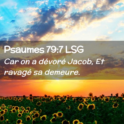 Picture 02 - Psaumes 79:7 LSG - Car on a dévoré Jacob, Et ravagé sa - Bible Verse Picture