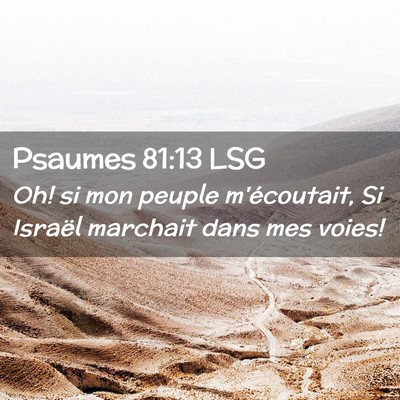 Picture 02 - Psaumes 81:13 LSG - Oh! si mon peuple m'écoutait, Si Israël - Bible Verse Picture