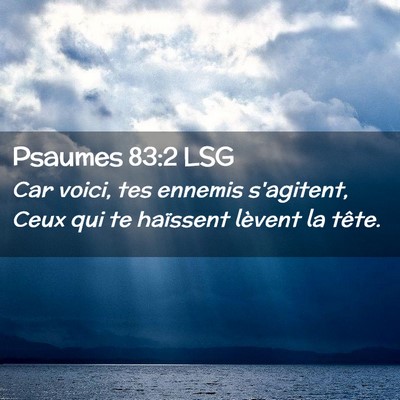 Picture 02 - Psaumes 83:2 LSG - Car voici, tes ennemis s'agitent, Ceux qui te - Bible Verse Picture