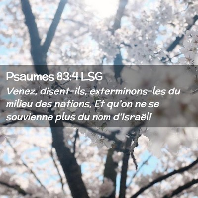 Picture 02 - Psaumes 83:4 LSG - Venez, disent-ils, exterminons-les du milieu des - Bible Verse Picture