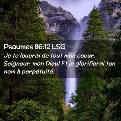 Picture 02 - Psaumes 86:12 LSG - Je te louerai de tout mon coeur, Seigneur, mon - Bible Verse Picture