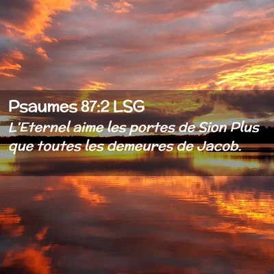 Picture 02 - Psaumes 87:2 LSG - L'Eternel aime les portes de Sion Plus que toutes - Bible Verse Picture