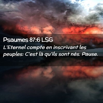 Picture 02 - Psaumes 87:6 LSG - L'Eternel compte en inscrivant les peuples: C'est - Bible Verse Picture