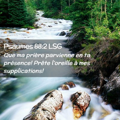 Picture 02 - Psaumes 88:2 LSG - Que ma prière parvienne en ta présence! Prête - Bible Verse Picture