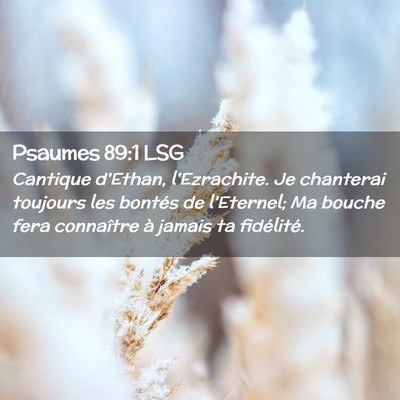 Picture 02 - Psaumes 89:1 LSG - Cantique d'Ethan, l'Ezrachite. Je chanterai - Bible Verse Picture
